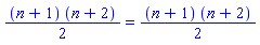 (1/2)*(n+1)*(n+2) = (1/2)*(n+1)*(n+2)