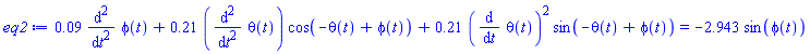 0.9e-1*(diff(diff(phi(t), t), t))+.21*(diff(diff(theta(t), t), t))*cos(-theta(t)+phi(t))+.21*(diff(theta(t), t))^2*sin(-theta(t)+phi(t)) = -2.943*sin(phi(t))