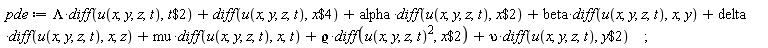 pde := Lambda*(diff(u(x, y, z, t), `$`(t, 2)))+diff(u(x, y, z, t), `$`(x, 4))+alpha*(diff(u(x, y, z, t), `$`(x, 2)))+beta*(diff(u(x, y, z, t), x, y))+delta*(diff(u(x, y, z, t), x, z))+mu*(diff(u(x, y, z, t), x, t))+`&varrho;`*(diff(u(x, y, z, t)^2, `$`(x, 2)))+upsilon*(diff(u(x, y, z, t), `$`(y, 2)))