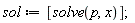sol := [solve(p, x)]