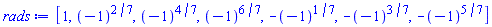 [1, (-1)^(2/7), (-1)^(4/7), (-1)^(6/7), -(-1)^(1/7), -(-1)^(3/7), -(-1)^(5/7)]
