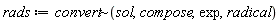 rads := `~`[convert](sol, compose, exp, radical)