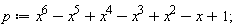 p := x^6-x^5+x^4-x^3+x^2-x+1