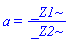 a = _Z1/_Z2