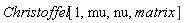 Christoffel[1, mu, nu, matrix]