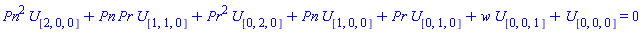 Pn^2*U[[2, 0, 0]]+Pn*Pr*U[[1, 1, 0]]+Pr^2*U[[0, 2, 0]]+Pn*U[[1, 0, 0]]+Pr*U[[0, 1, 0]]+w*U[[0, 0, 1]]+U[[0, 0, 0]] = 0