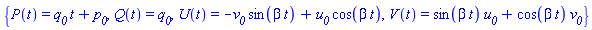 {P(t) = q__0*t+p__0, Q(t) = q__0, U(t) = -v__0*sin(beta*t)+u__0*cos(beta*t), V(t) = sin(beta*t)*u__0+cos(beta*t)*v__0}