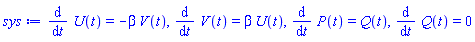 diff(U(t), t) = -beta*V(t), diff(V(t), t) = beta*U(t), diff(P(t), t) = Q(t), diff(Q(t), t) = 0