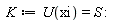 K := U(xi) = S