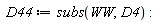 D44 := subs(WW, D4)