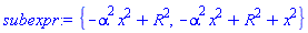 {-alpha^2*x^2+R^2, -alpha^2*x^2+R^2+x^2}