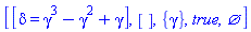 [[delta = gamma^3-gamma^2+gamma], [], {gamma}, true, {}]