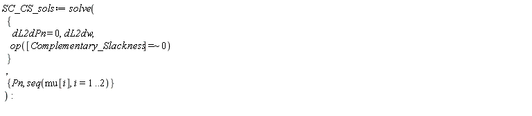 SC_CS_sols := solve({dL2dw, op(`~`[`=`]([Complementary_Slackness], 0)), dL2dPn = 0}, {Pn, seq(mu[i], i = 1 .. 2)})