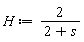 H := 2/(2+s)