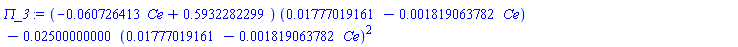 (-0.60726413e-1*Ce+.5932282299)*(0.1777019161e-1-0.1819063782e-2*Ce)-0.2500000000e-1*(0.1777019161e-1-0.1819063782e-2*Ce)^2