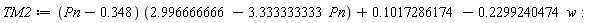 TM2 := (Pn-.348)*(2.996666666-3.333333333*Pn)+.1017286174-.2299240474*w