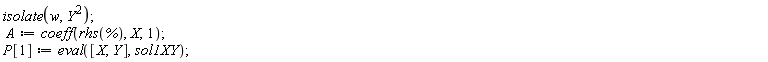 isolate(w, Y^2); A := coeff(rhs(%), X, 1); P[1] := eval([X, Y], sol1XY)