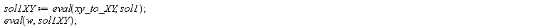 sol1XY := eval(xy_to_XY, sol1); eval(w, sol1XY)