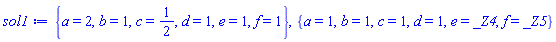 {a = 2, b = 1, c = 1/2, d = 1, e = 1, f = 1}, {a = 1, b = 1, c = 1, d = 1, e = _Z4, f = _Z5}