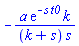 -a*exp(-s*t0)*k/((k+s)*s)