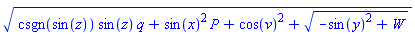 (csgn(sin(z))*sin(z)*q+sin(x)^2*P+cos(v)^2+(-sin(y)^2+W)^(1/2))^(1/2)