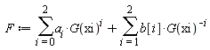 F := sum(a[i]*G(xi)^i, i = 0 .. 2)+sum(b[i]*G(xi)^(-i), i = 1 .. 2)