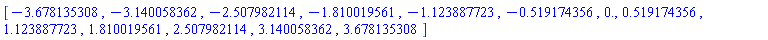 [-3.678135308, -3.140058362, -2.507982114, -1.810019561, -1.123887723, -.519174356, 0., .519174356, 1.123887723, 1.810019561, 2.507982114, 3.140058362, 3.678135308]