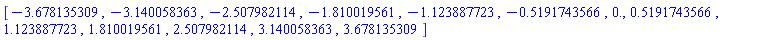 [-3.678135309, -3.140058363, -2.507982114, -1.810019561, -1.123887723, -.5191743566, 0., .5191743566, 1.123887723, 1.810019561, 2.507982114, 3.140058363, 3.678135309]