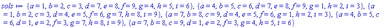 {a = 1, b = 2, c = 3, d = 7, e = 8, f = 9, g = 4, h = 5, i = 6}, {a = 4, b = 5, c = 6, d = 7, e = 8, f = 9, g = 1, h = 2, i = 3}, {a = 1, b = 2, c = 3, d = 4, e = 5, f = 6, g = 7, h = 8, i = 9}, {a = 7, b = 8, c = 9, d = 4, e = 5, f = 6, g = 1, h = 2, i = 3}, {a = 4, b = 5, c = 6, d = 1, e = 2, f = 3, g = 7, h = 8, i = 9}, {a = 7, b = 8, c = 9, d = 1, e = 2, f = 3, g = 4, h = 5, i = 6}