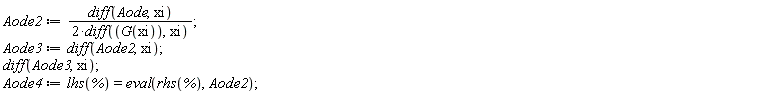 Aode2 := (diff(Aode, xi))/(2*(diff(G(xi), xi))); Aode3 := diff(Aode2, xi); diff(Aode3, xi); Aode4 := lhs(%) = eval(rhs(%), Aode2)