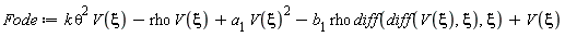 Fode := k*theta^2*V(xi)-rho*V(xi)+a[1]*V(xi)^2-b[1]*rho*(diff(diff(V(xi), xi), xi))+V(xi)