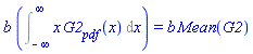 b*(Int(x*G2__pdf(x), x = -infinity .. infinity)) = b*Mean(G2)