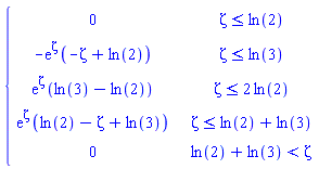 piecewise(Zeta <= ln(2), 0, Zeta <= ln(3), -exp(Zeta)*(-Zeta+ln(2)), Zeta <= 2*ln(2), exp(Zeta)*(ln(3)-ln(2)), Zeta <= ln(2)+ln(3), exp(Zeta)*(-Zeta+ln(2)+ln(3)), ln(2)+ln(3) < Zeta, 0)