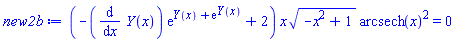 (-(diff(Y(x), x))*exp(Y(x)+exp(Y(x)))+2)*x*(-x^2+1)^(1/2)*arcsech(x)^2 = 0