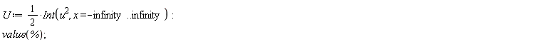 U := (1/2)*(Int(u^2, x = -infinity .. infinity)); value(%)