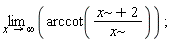 limit(arccot((x+2)/x), x = infinity)