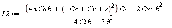 L2 := ((4*tau*Ce*theta+(-Cr+Cv+s)^2)*Ct-2*Ce*tau*theta^2)/(4*Ct*theta-2*theta^2)