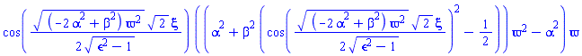cos((1/2)*((-2*alpha^2+beta^2)*varpi^2)^(1/2)*2^(1/2)*xi/(epsilon^2-1)^(1/2))*((alpha^2+beta^2*(cos((1/2)*((-2*alpha^2+beta^2)*varpi^2)^(1/2)*2^(1/2)*xi/(epsilon^2-1)^(1/2))^2-1/2))*varpi^2-alpha^2)*varpi