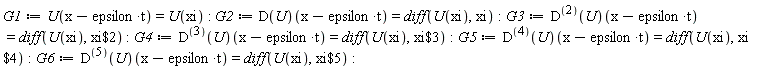 G1 := U(-epsilon*t+x) = U(xi); G2 := (D(U))(-epsilon*t+x) = diff(U(xi), xi); G3 := ((D@@2)(U))(-epsilon*t+x) = diff(U(xi), `$`(xi, 2)); G4 := ((D@@3)(U))(-epsilon*t+x) = diff(U(xi), `$`(xi, 3)); G5 := ((D@@4)(U))(-epsilon*t+x) = diff(U(xi), `$`(xi, 4)); G6 := ((D@@5)(U))(-epsilon*t+x) = diff(U(xi), `$`(xi, 5))