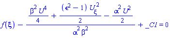 f(xi)-((1/4)*beta^2*U(xi)^4+(1/2)*(epsilon^2-1)*(diff(U(xi), xi))^2-(1/2)*alpha^2*U(xi)^2)/(alpha^2*beta^2)+_C1 = 0