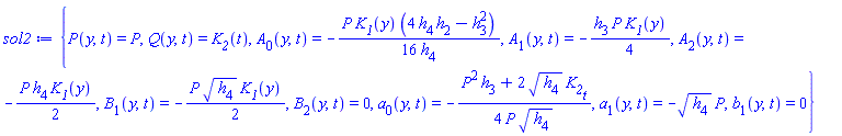{P(y, t) = P, Q(y, t) = K__2(t), A[0](y, t) = -(1/16)*P*K__1(y)*(4*h[2]*h[4]-h[3]^2)/h[4], A[1](y, t) = -(1/4)*h[3]*P*K__1(y), A[2](y, t) = -(1/2)*P*h[4]*K__1(y), B[1](y, t) = -(1/2)*P*h[4]^(1/2)*K__1(y), B[2](y, t) = 0, a[0](y, t) = -(1/4)*(P^2*h[3]+2*h[4]^(1/2)*(diff(K__2(t), t)))/(P*h[4]^(1/2)), a[1](y, t) = -h[4]^(1/2)*P, b[1](y, t) = 0}