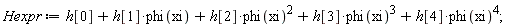 Hexpr := h[0]+h[1]*phi(xi)+h[2]*phi(xi)^2+h[3]*phi(xi)^3+h[4]*phi(xi)^4