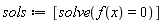 sols := [solve(f(x) = 0)]