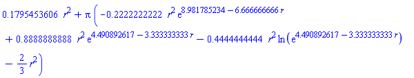 .1795453606*r^2+Pi*(-.2222222222*r^2*exp(8.981785234-6.666666666*r)+.8888888888*r^2*exp(4.490892617-3.333333333*r)-.4444444444*r^2*ln(exp(4.490892617-3.333333333*r))-(2/3)*r^2)