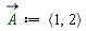 `#mover(mi("A",mathcolor = "darkgreen"),mo("&rarr;"))` := `<,>`(1, 2)