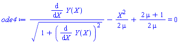 (diff(Y(X), X))/(1+(diff(Y(X), X))^2)^(1/2)-(1/2)*X^2/mu+(1/2)*(2*mu+1)/mu = 0