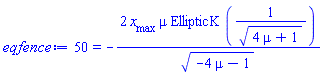 50 = -2*x__max*mu*EllipticK(1/(4*mu+1)^(1/2))/(-4*mu-1)^(1/2)
