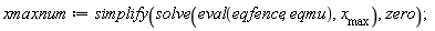 xmaxnum := simplify(solve(eval(eqfence, eqmu), x__max), zero)