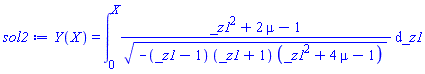 Y(X) = int((_z1^2+2*mu-1)/(-(_z1-1)*(_z1+1)*(_z1^2+4*mu-1))^(1/2), _z1 = 0 .. X)
