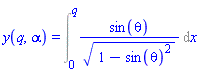y(q, alpha) = Int(sin(theta)/(1-sin(theta)^2)^(1/2), x = 0 .. q)